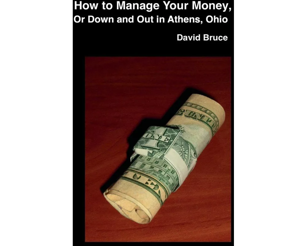 How to Manage Your Money, or Down and Out in Athens, Ohio