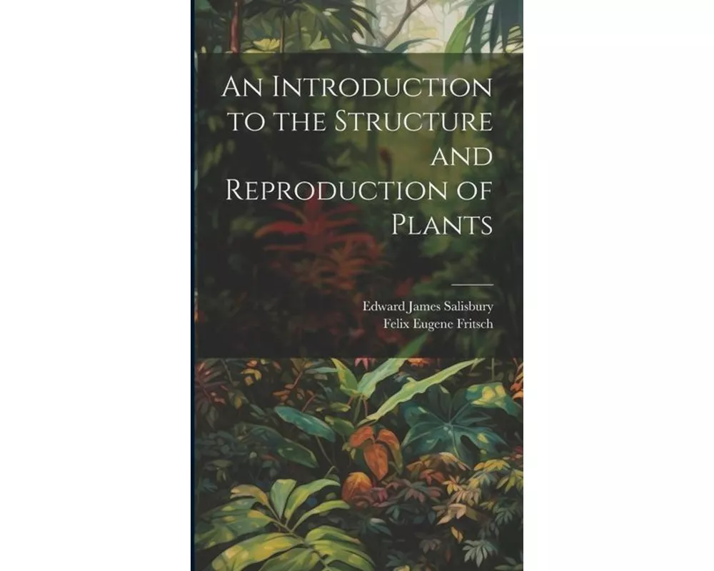 An Introduction to the Structure and Reproduction of Plants