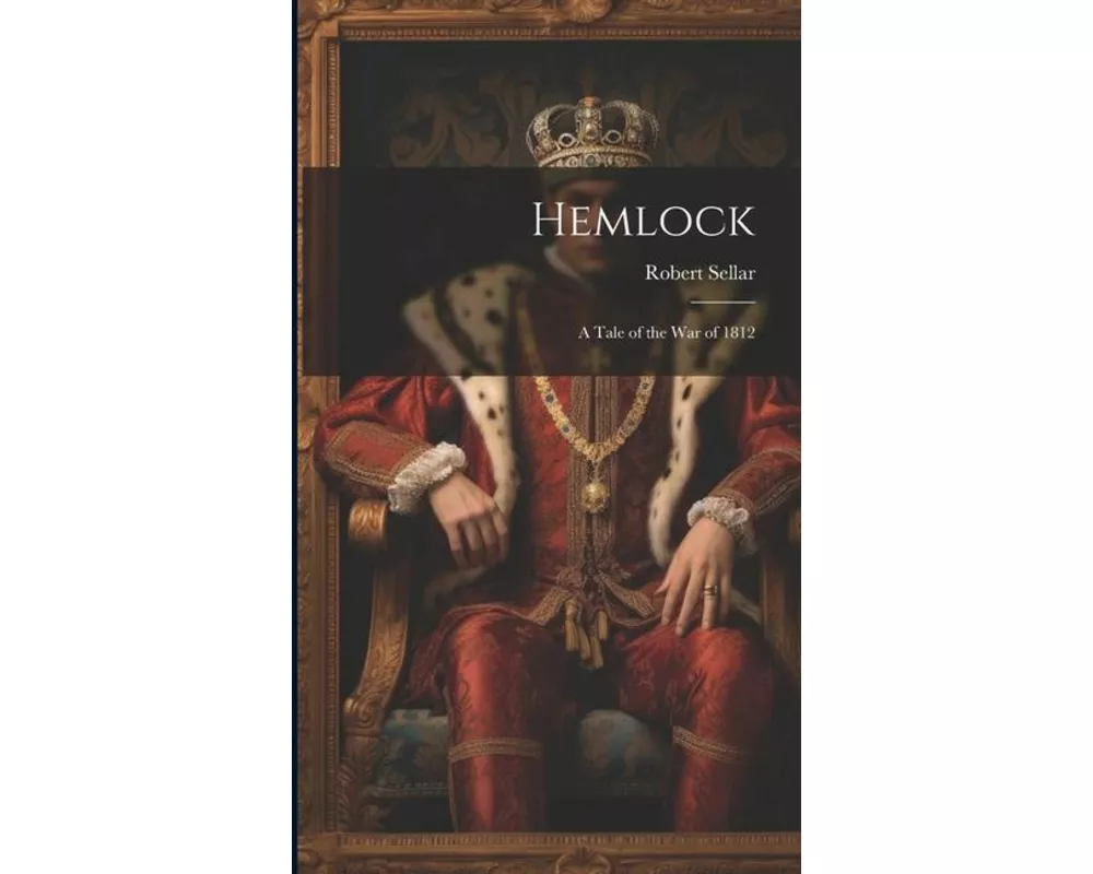 Hemlock; A Tale of the War of 1812