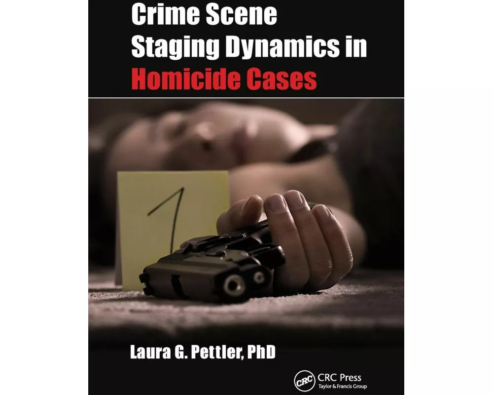 Crime Scene Staging Dynamics in Homicide Cases