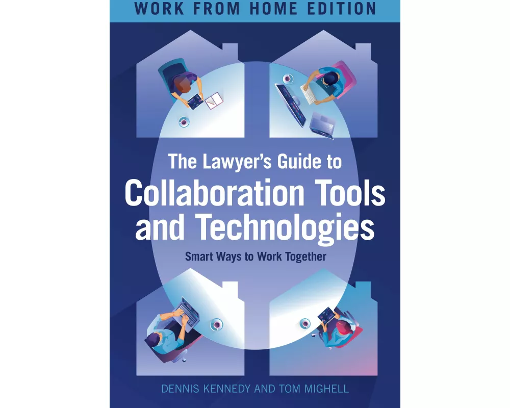 The Lawyer's Guide to Collaboration Tools and Technologies