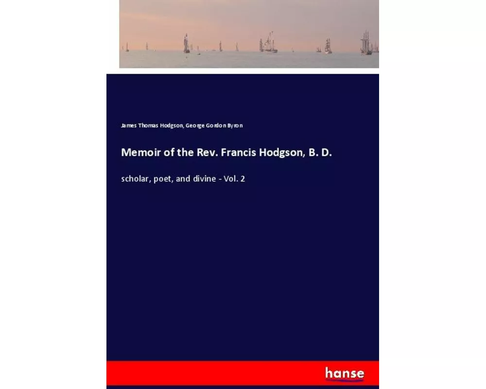 Memoir of the Rev. Francis Hodgson, B. D