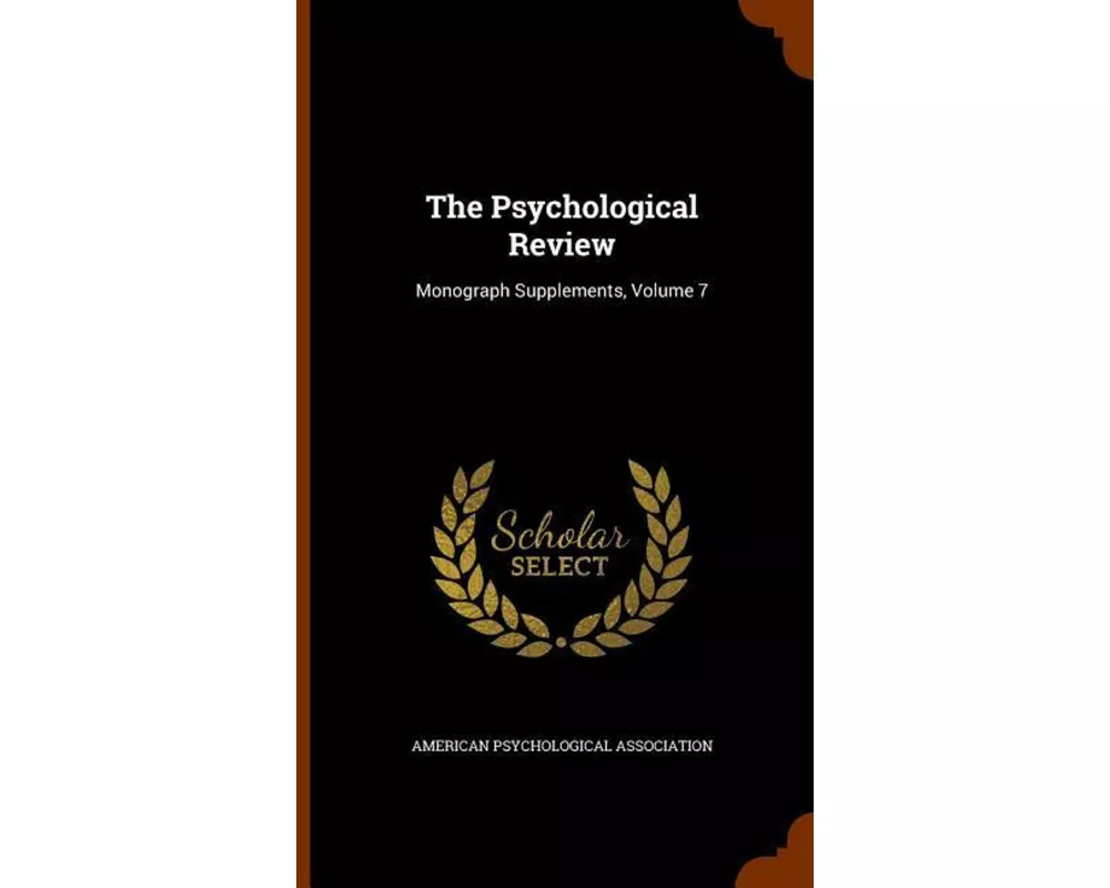 The Psychological Review: Monograph Supplements, Volume 7