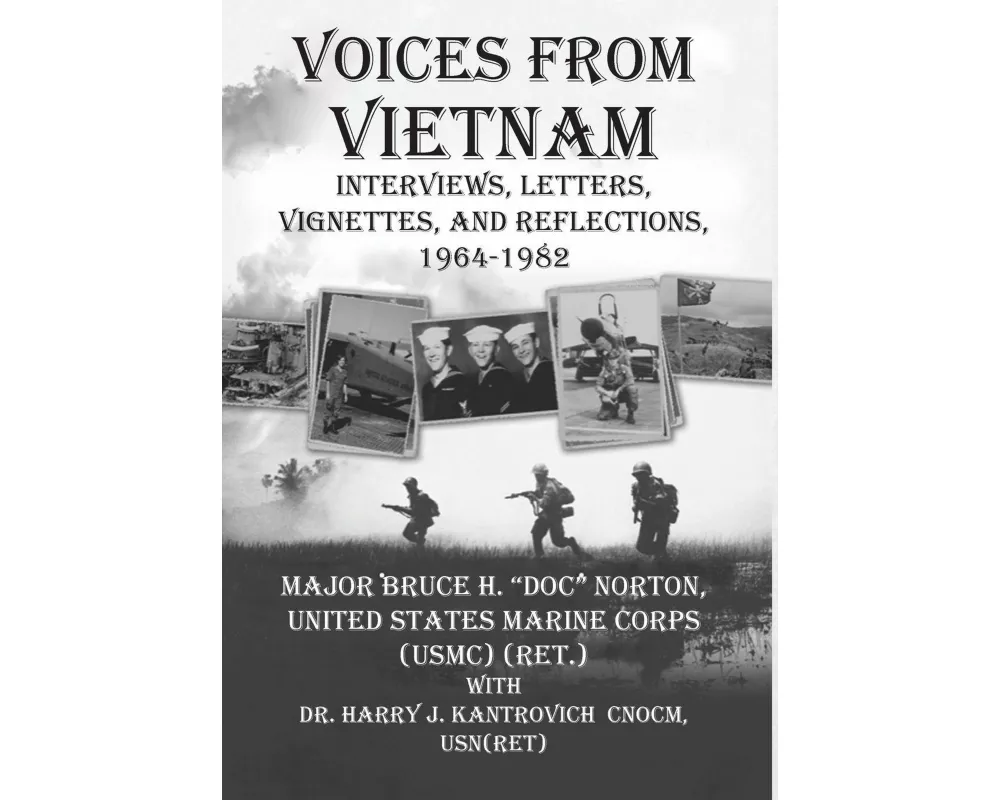 Voices from Vietnam Interviews, Letters, Vignettes, and Reflections, 1964-1982