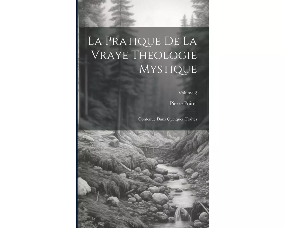 La Pratique De La Vraye Theologie Mystique