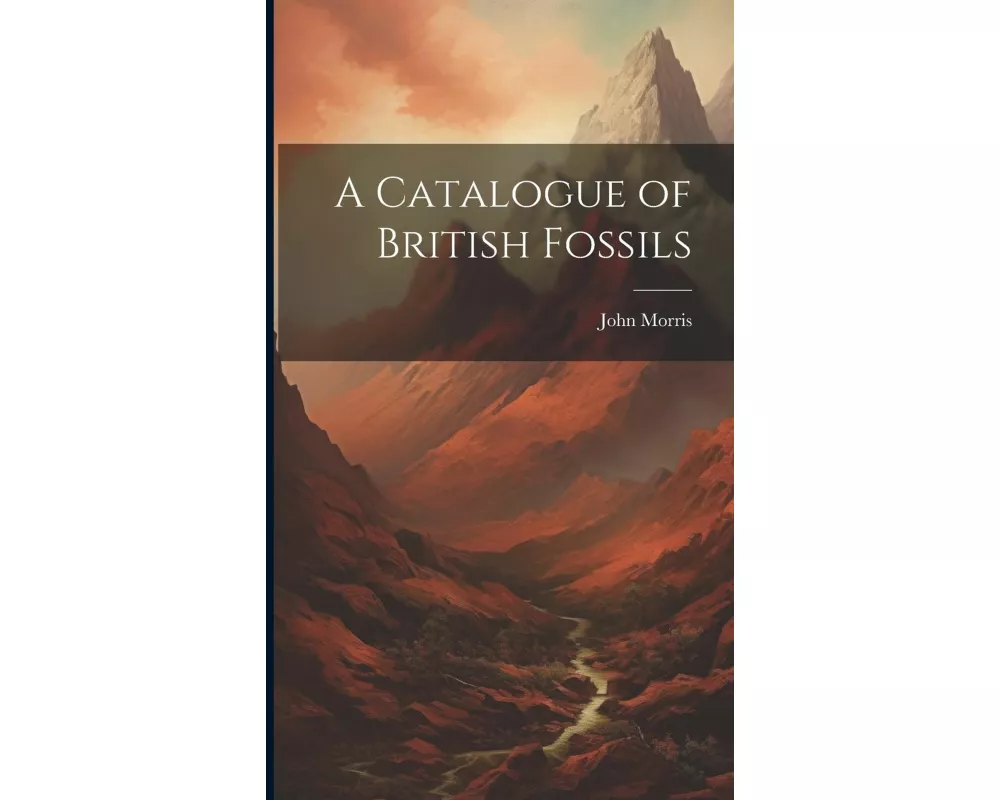 A Catalogue of British Fossils