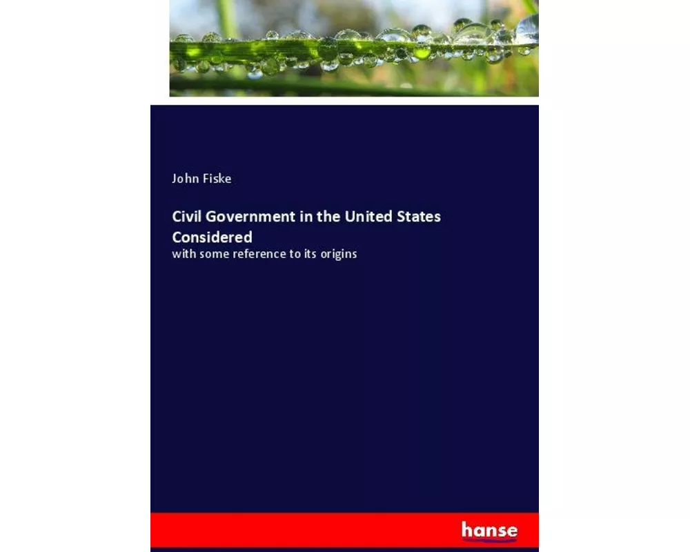 Civil Government in the United States Considered