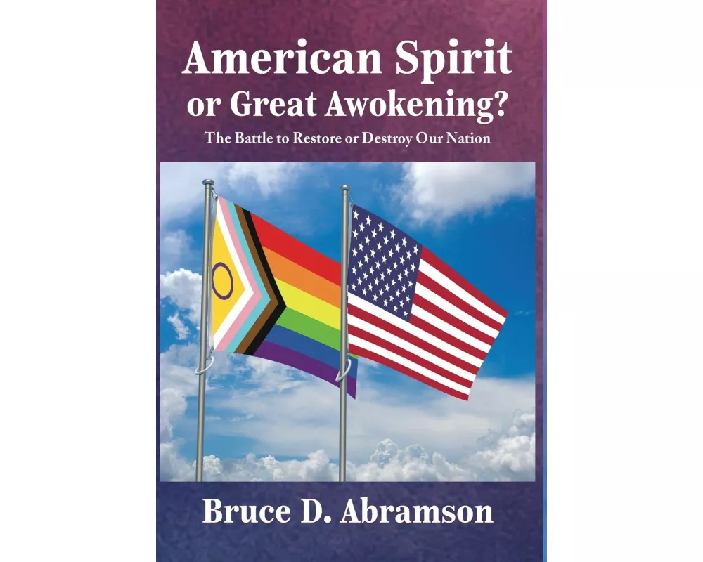 American Spirit or Great Awokening? The Battle to Restore or Destroy Our Nation
