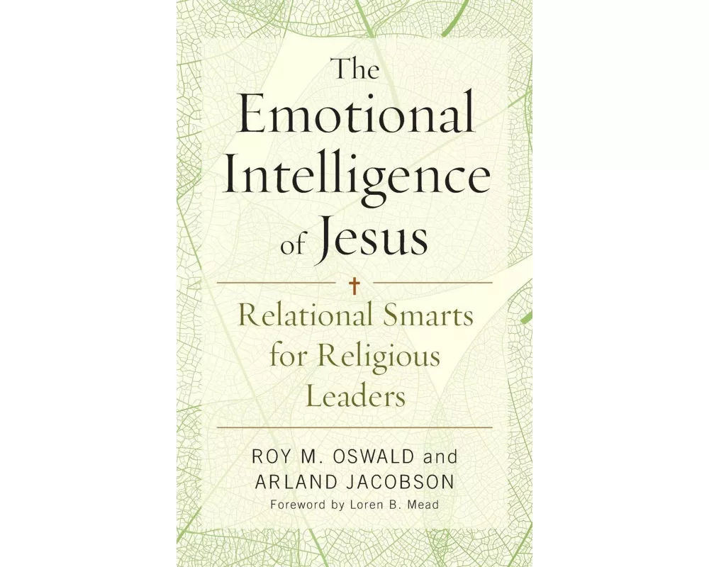The Emotional Intelligence of Jesus: Relational Smarts for Religious Leaders