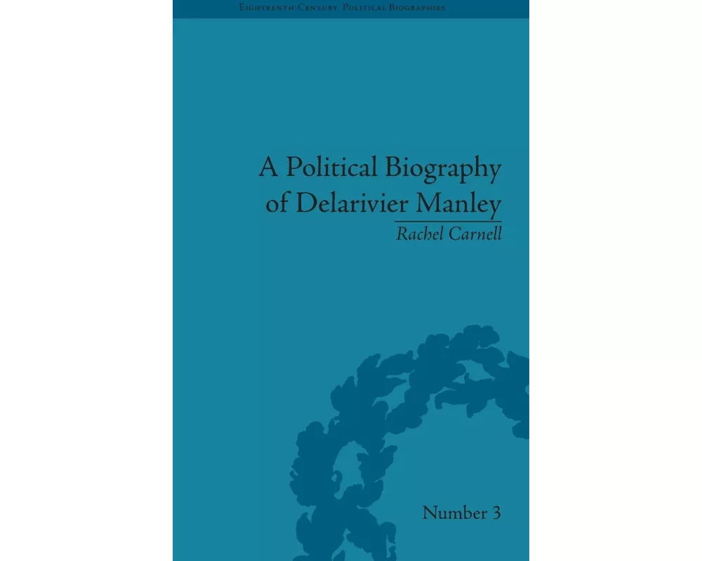 A Political Biography of Delarivier Manley