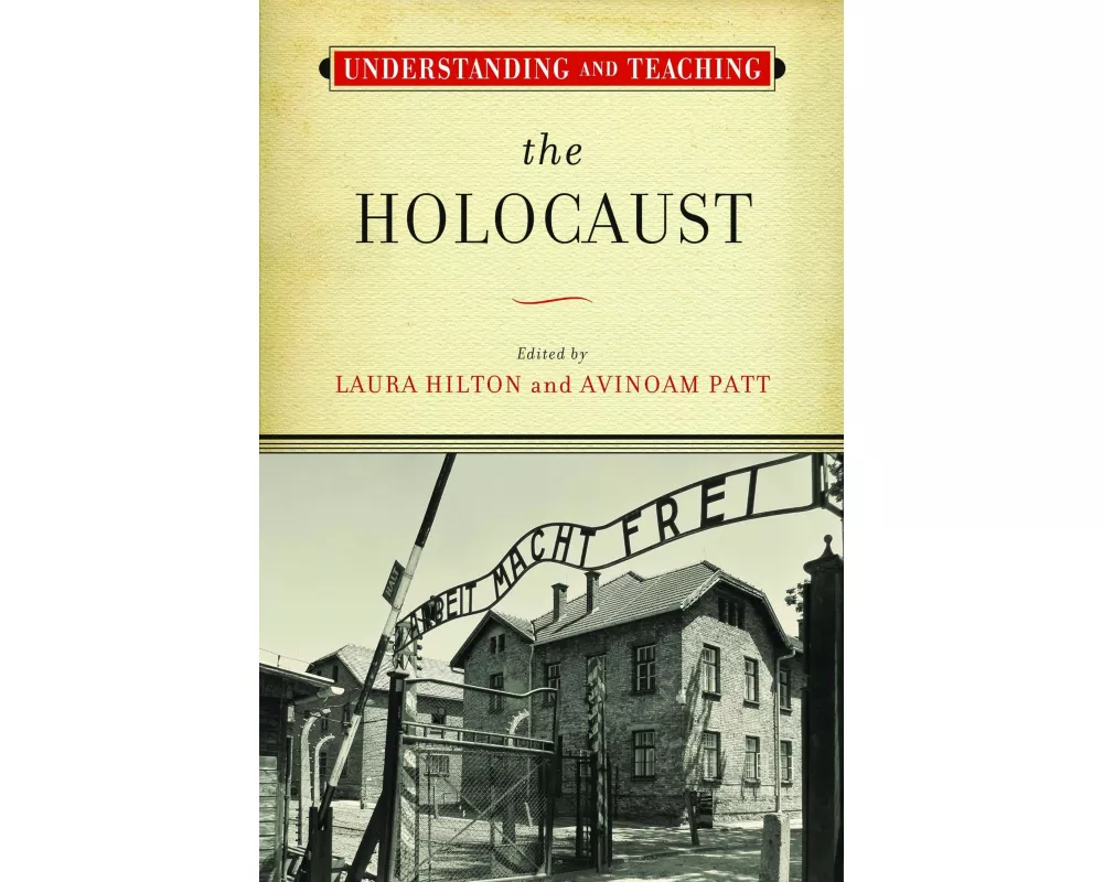 Understanding and Teaching the Holocaust