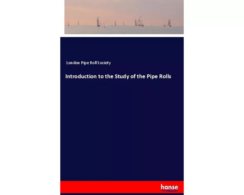 Introduction to the Study of the Pipe Rolls