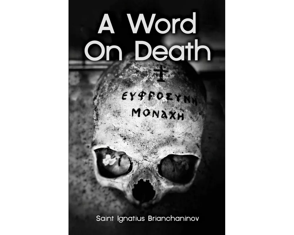 A Word On Death by Saint Ignatius Brianchaninov