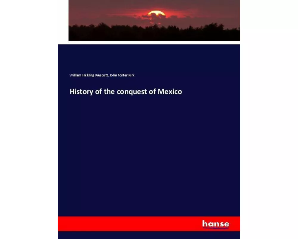 History of the conquest of Mexico