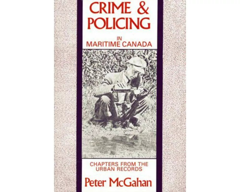 Crime and Policing in Maritime Canada