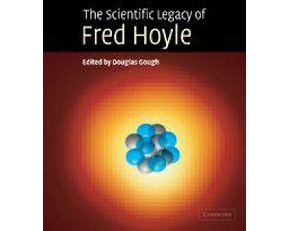 The Scientific Legacy of Fred Hoyle