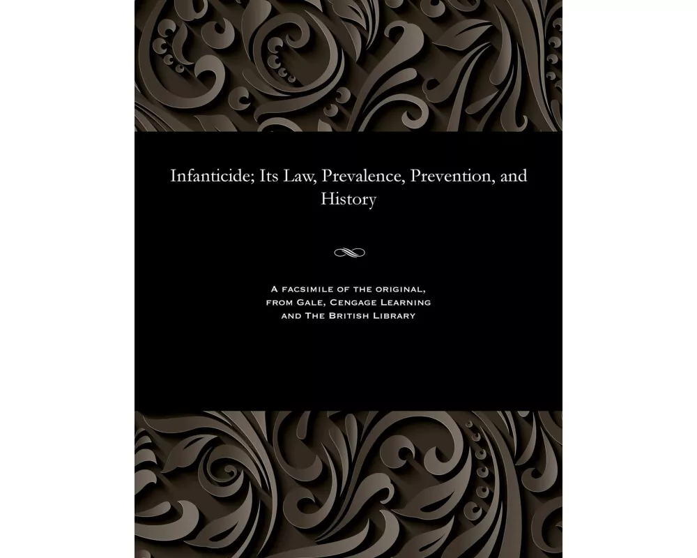 Infanticide; Its Law, Prevalence, Prevention, and History