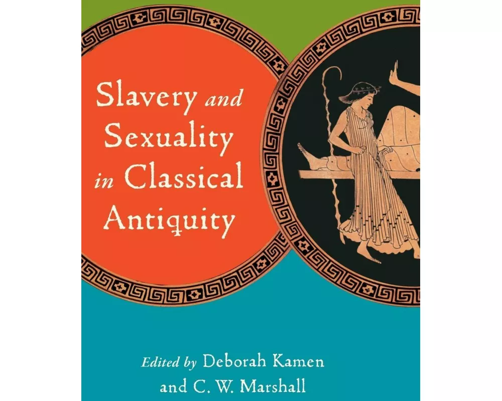 Slavery and Sexuality in Classical Antiquity