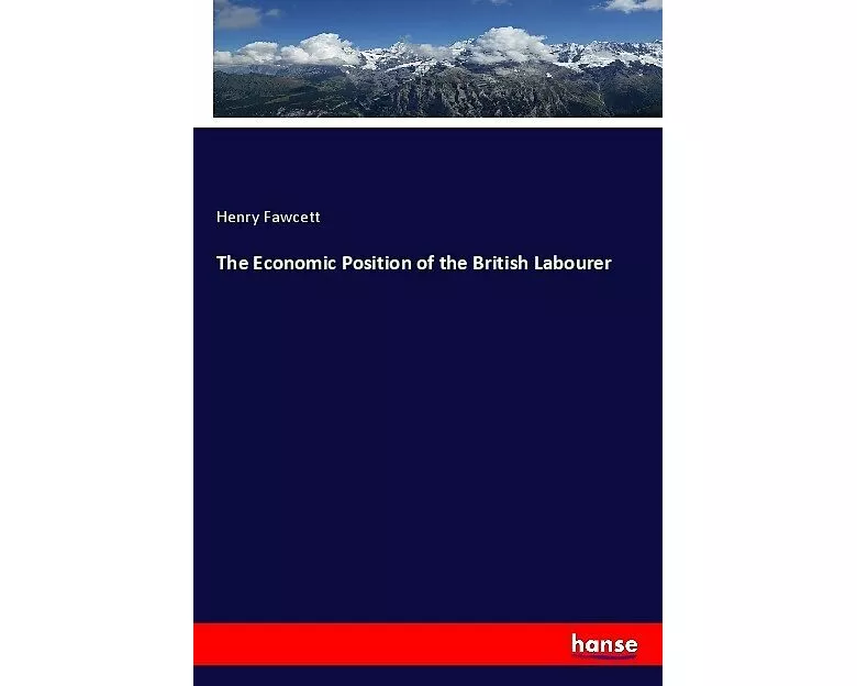 The Economic Position of the British Labourer