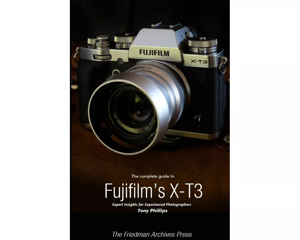 The Complete Guide to Fujifilm's X-T3 (B&W Edition)