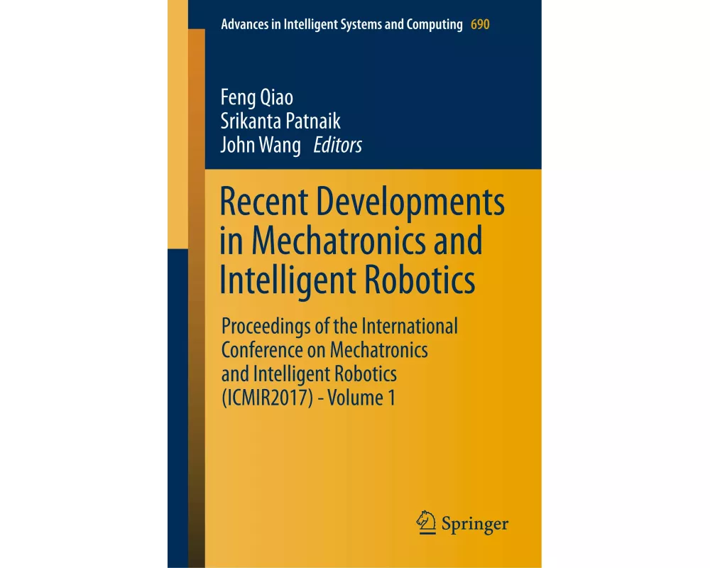 Recent Developments in Mechatronics and Intelligent Robotics