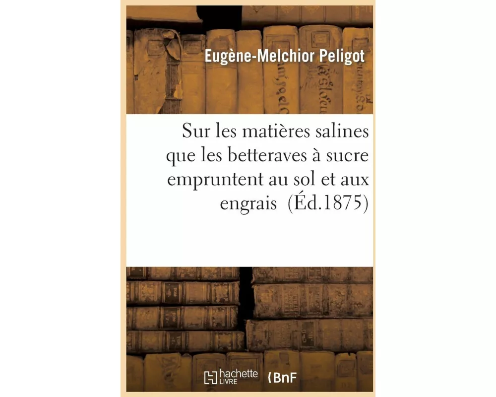Sur Les Matières Salines Que Les Betteraves À Sucre Empruntent Au Sol Et Aux Engrais