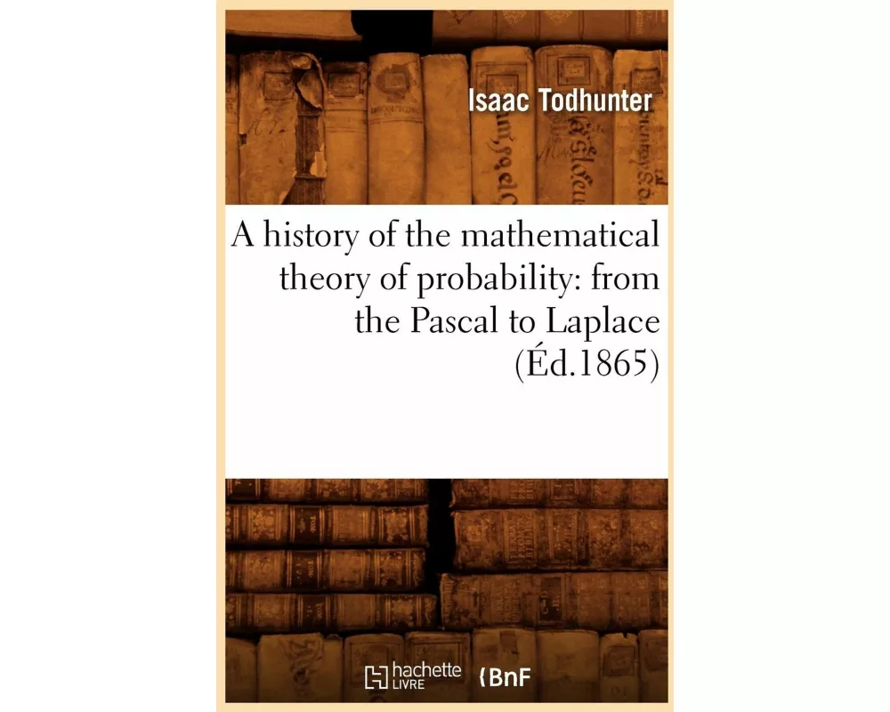 A history of the mathematical theory of probability