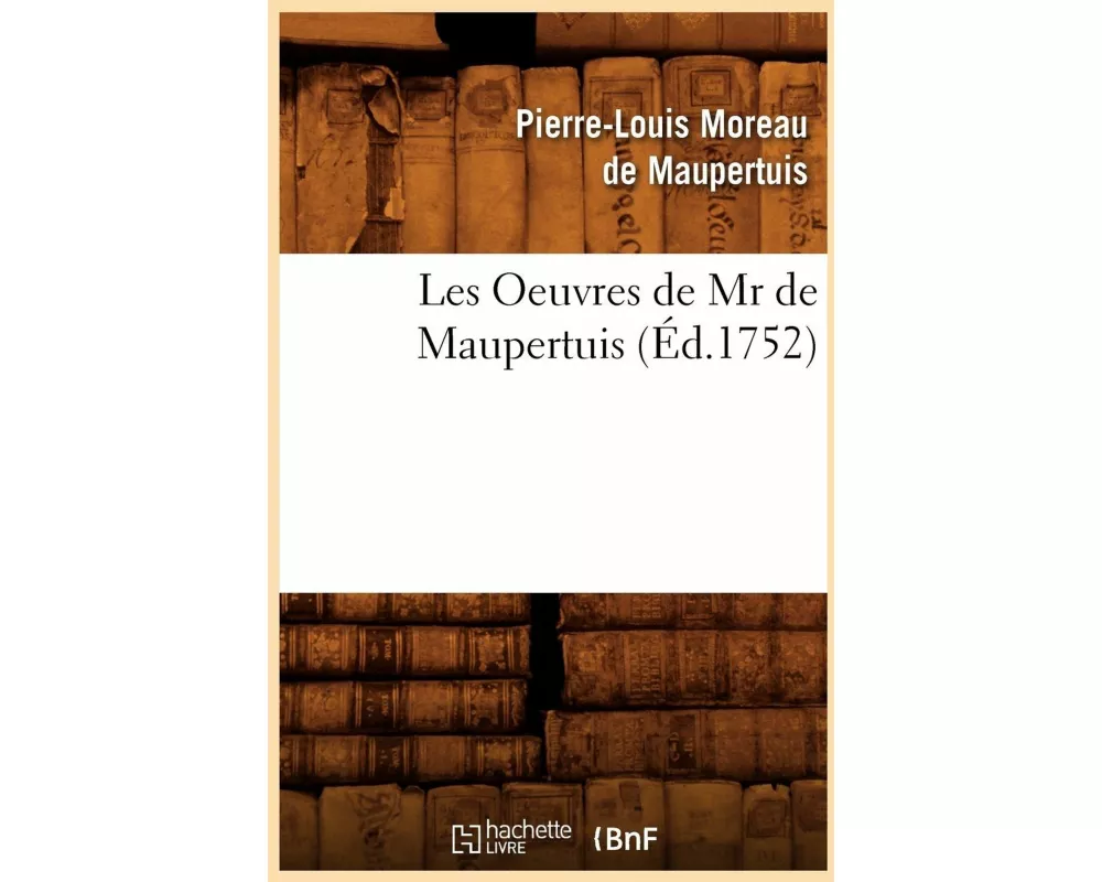 Les Oeuvres de MR de Maupertuis (Éd.1752)
