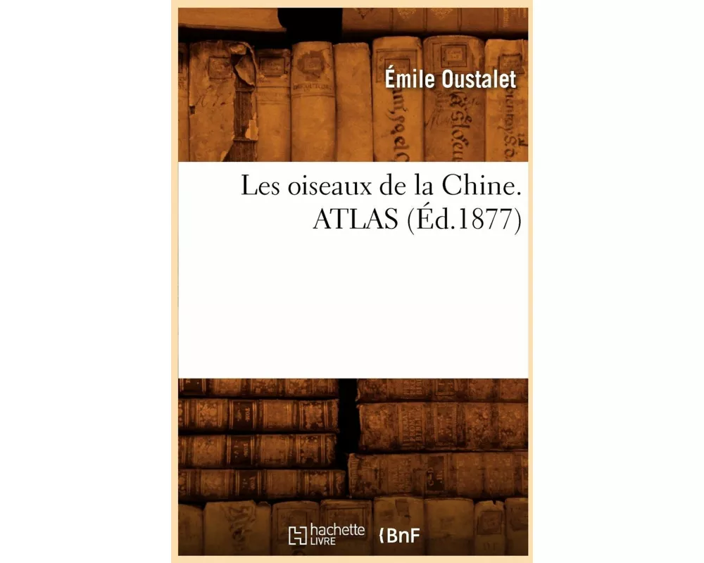 Les Oiseaux de la Chine. Atlas (Éd.1877)