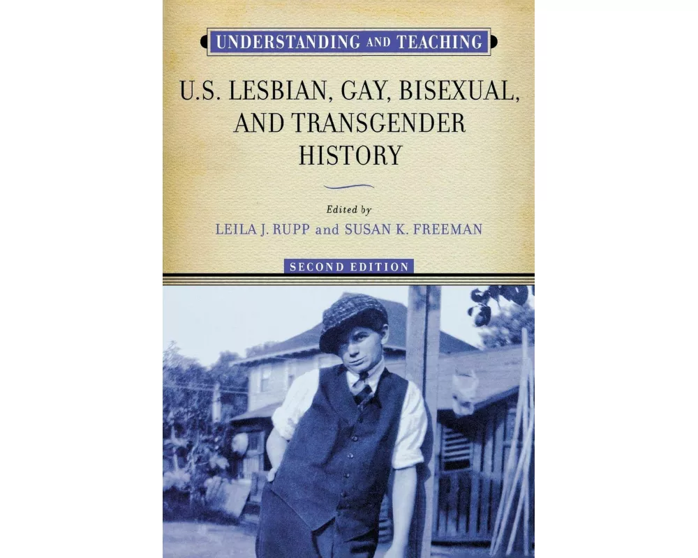 Understanding and Teaching U.S. Lesbian, Gay, Bisexual, and Transgender History