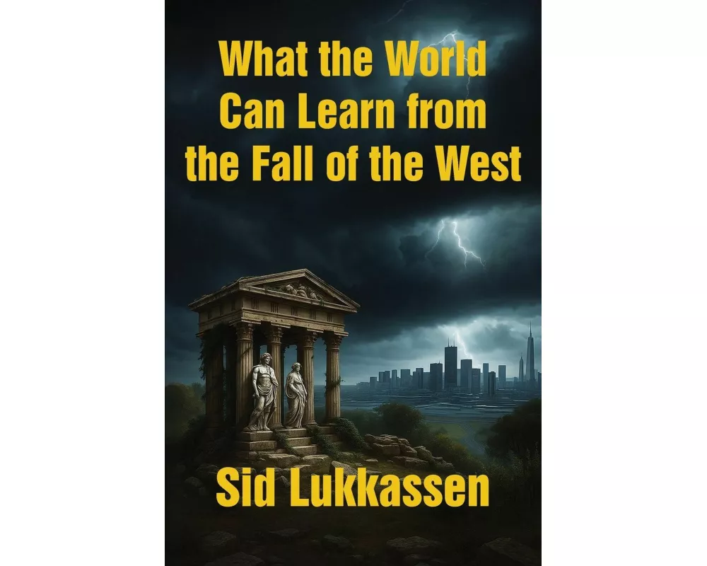 What the World Can Learn from the Fall of the West