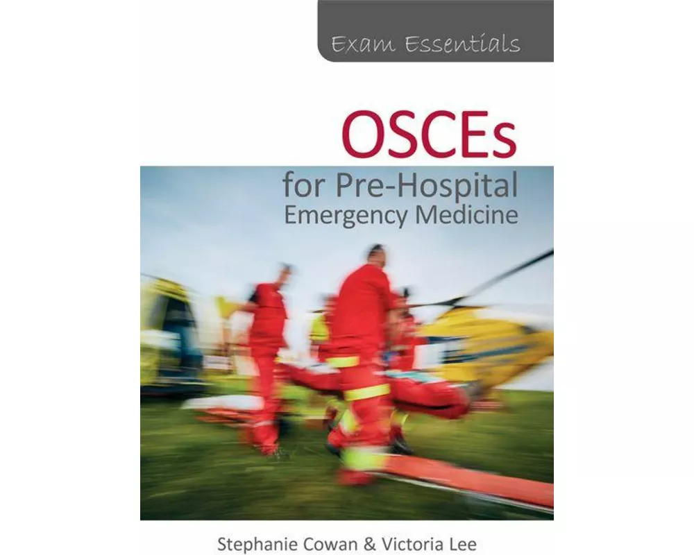 Exam Essentials: Osces for Pre-Hospital Emergency Medicine