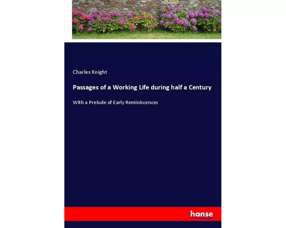 Passages of a Working Life during half a Century