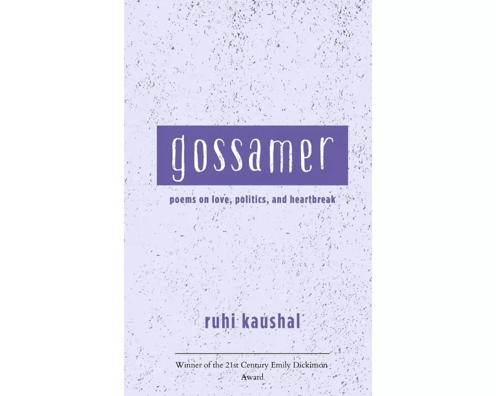 gossamer poems on love, politics, and heartbreak