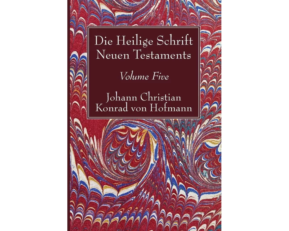 Die Heilige Schrift Neuen Testaments, Volume Five