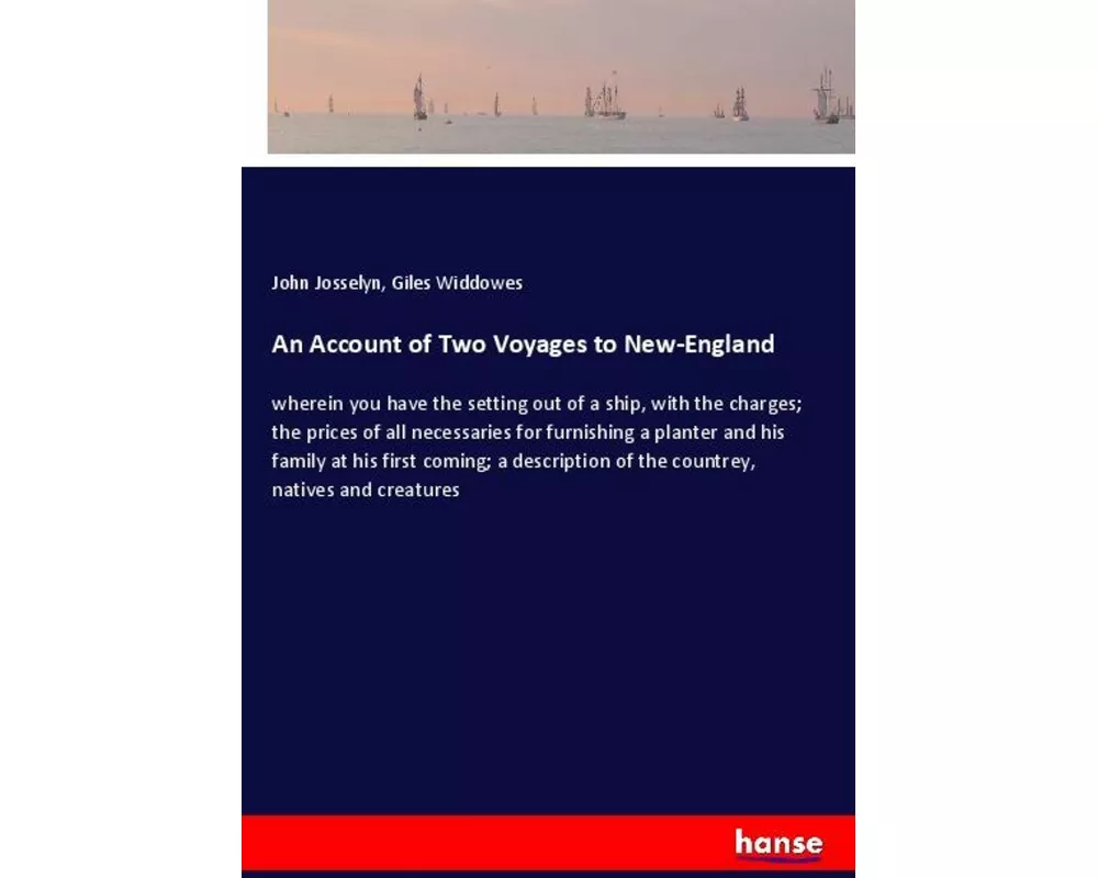 An Account of Two Voyages to New-England