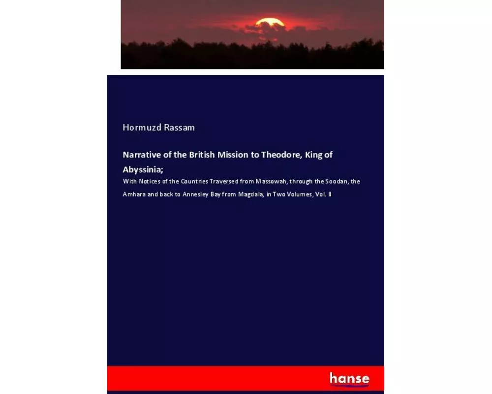 Narrative of the British Mission to Theodore, King of Abyssinia