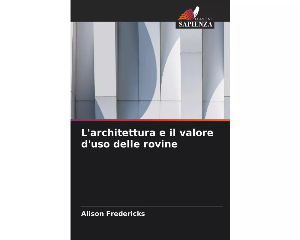 L'architettura e il valore d'uso delle rovine