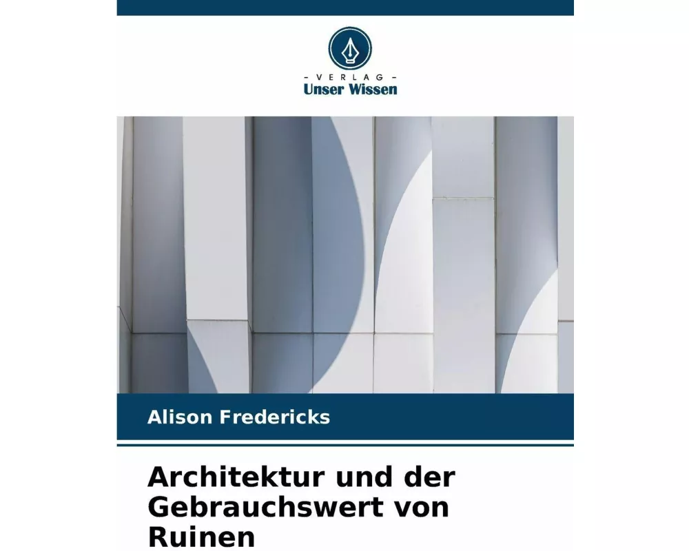 Architektur und der Gebrauchswert von Ruinen