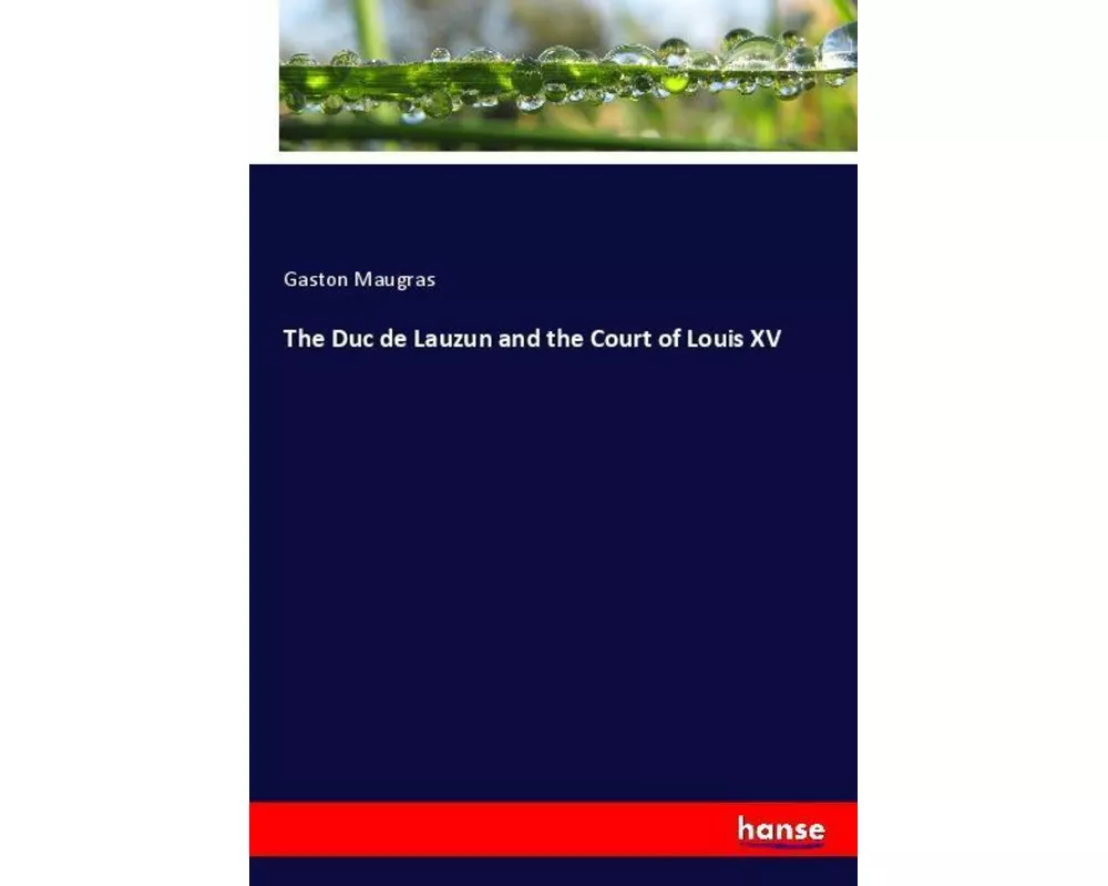 The Duc de Lauzun and the Court of Louis XV