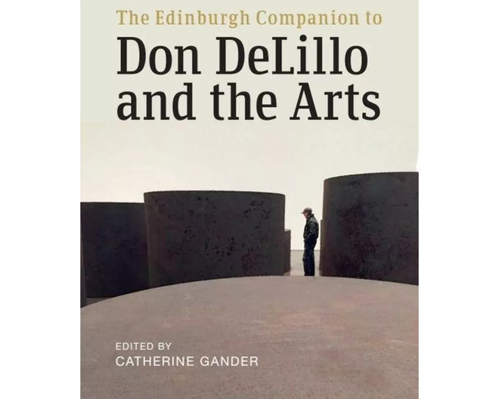 The Edinburgh Companion to Don Delillo and the Arts