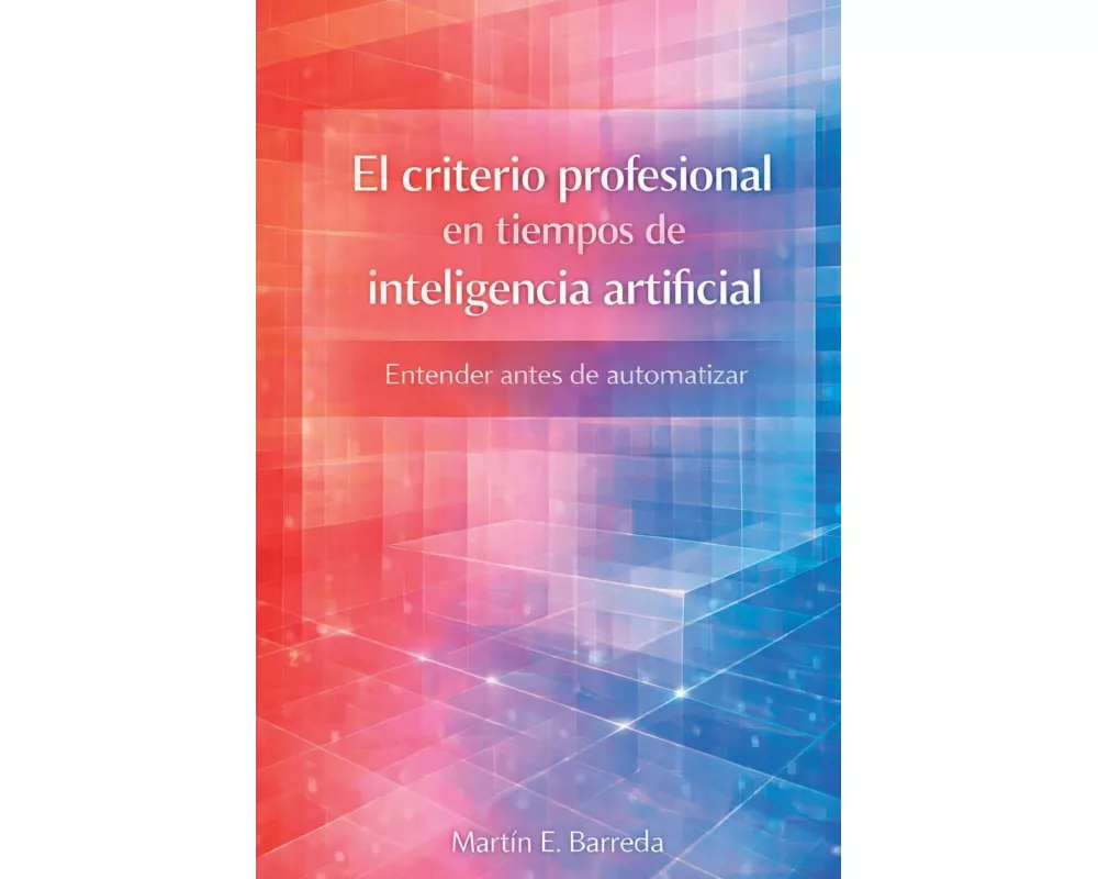 El criterio profesional en tiempos de inteligencia artificial