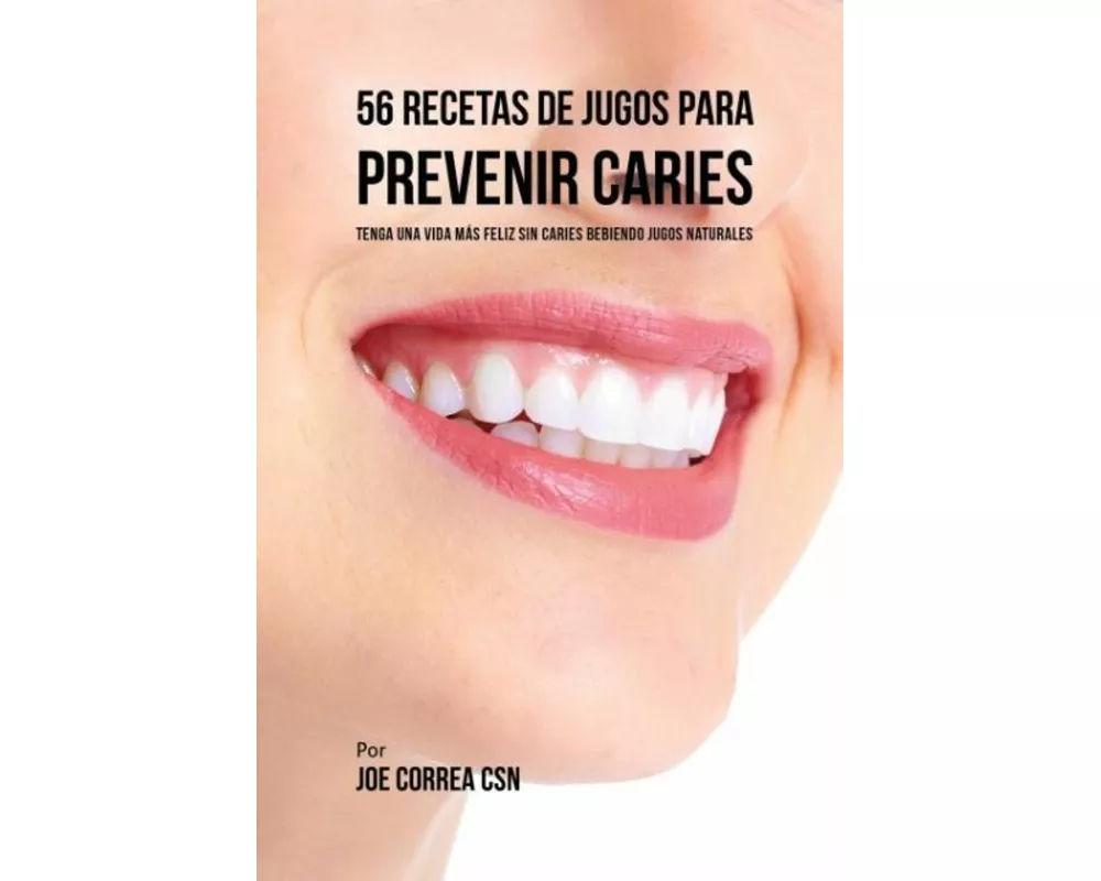 56 Recetas de Jugos Para Prevenir Caries
