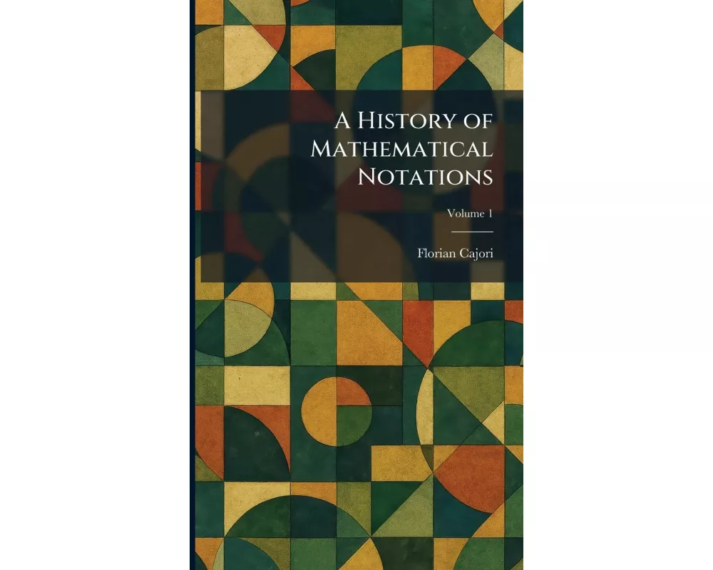 A History of Mathematical Notations