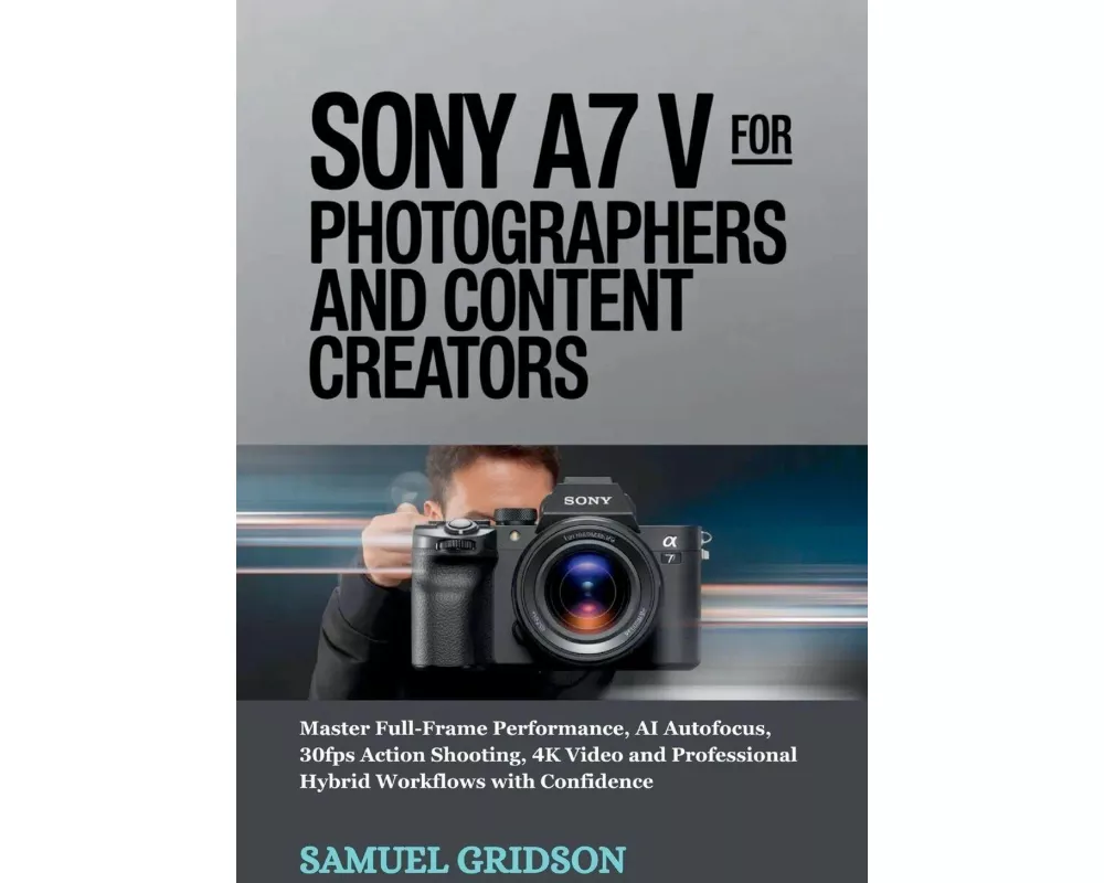 Sony A7 V for Photographers and Content Creators