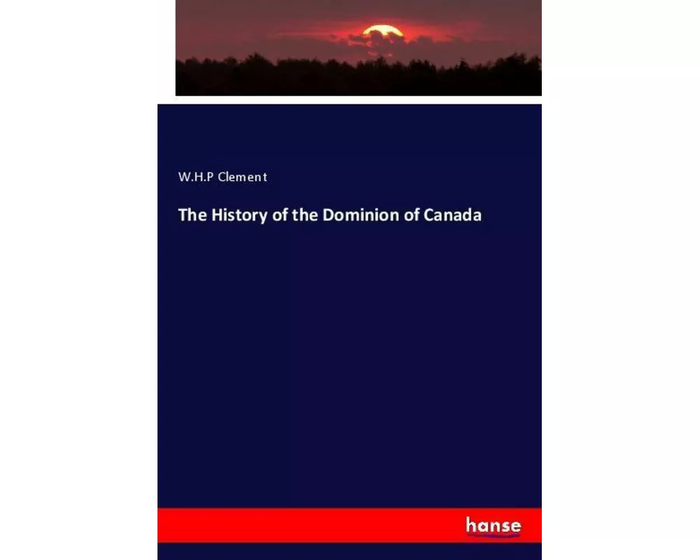 The History of the Dominion of Canada