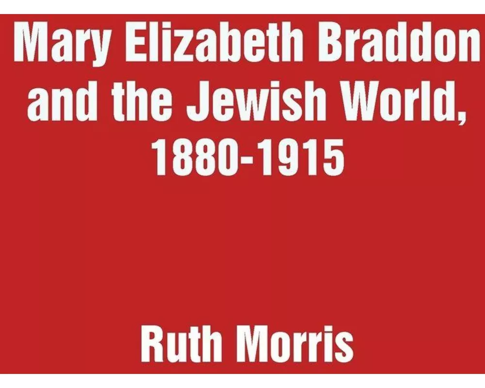 Mary Elizabeth Braddon and the Jewish World, 1880-1915