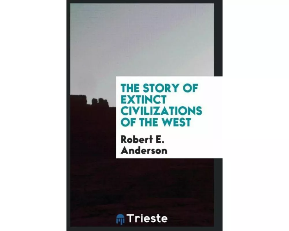 The story of extinct civilizations of the West