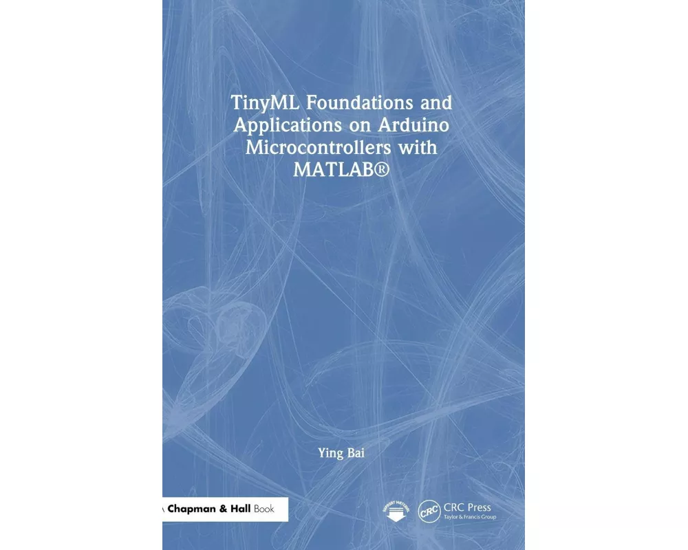 TinyML Foundations and Applications on Arduino Microcontrollers with MATLAB
