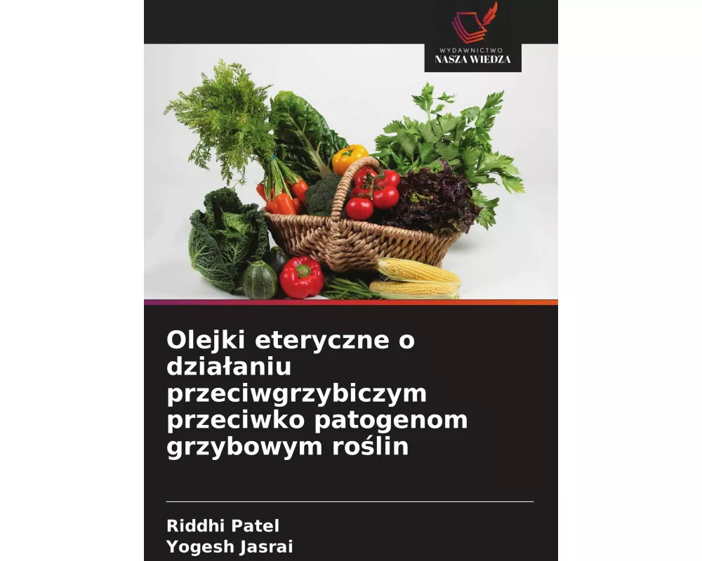 Olejki eteryczne o dzia¿aniu przeciwgrzybiczym przeciwko patogenom grzybowym ro¿lin